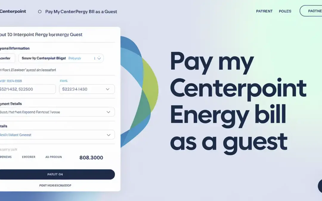 Pay My CenterPoint Energy Bill as a Guest in 5 Easy Steps in Texas Without Signing In