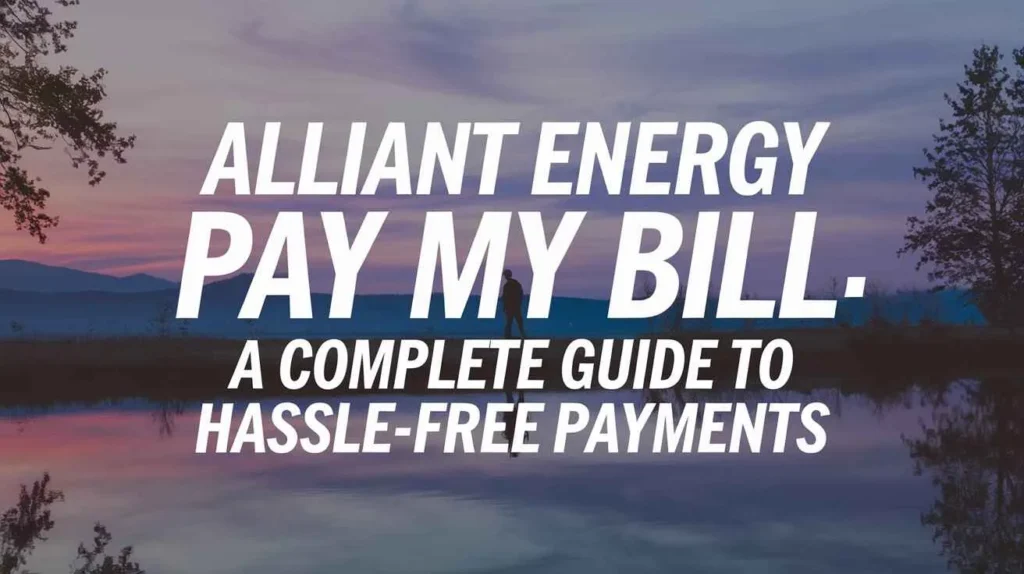 Alliant Energy Pay My Bill