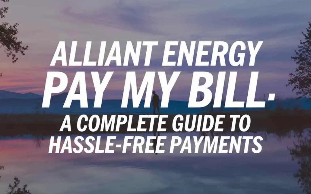 Alliant Energy Pay My Bill