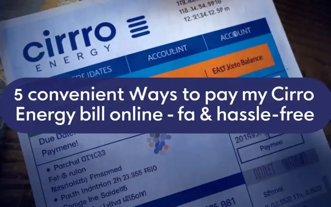 5 Convenient Ways to Pay My Cirro Energy Bill Online – Fast & Hassle-Free