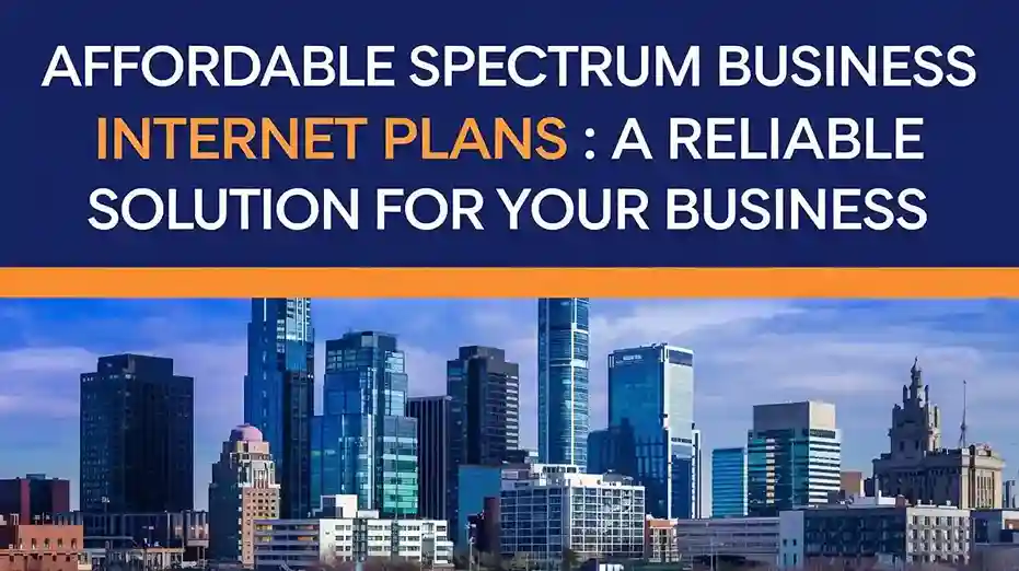 Affordable Spectrum Business Internet Plans: A Reliable Solution for Your Business